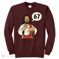 Jesus Says 67 Funny 6-7 Meme Sweatshirt thumb 0
