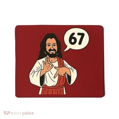 Jesus Says 67 Funny 6-7 Meme Mousepad