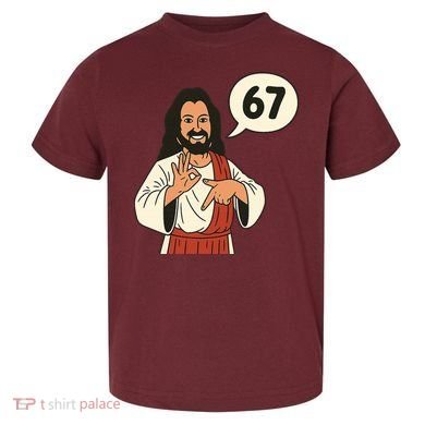 Jesus Says 67 Funny 6-7 Meme Toddler T-Shirt