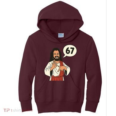 Jesus Says 67 Funny 6-7 Meme Kids Hoodie