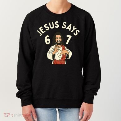 Jesus Says 6-7 Meme Women's Sweatshirt