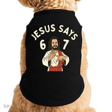 Jesus Says 6-7 Meme Doggie Tank