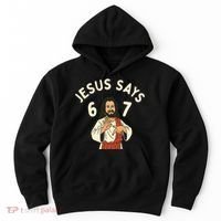 Jesus Says 6-7 Meme Hoodie thumb 0