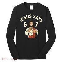 Jesus Says 6-7 Meme Long Sleeve Shirt thumb 0