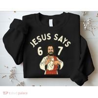 Jesus Says 6-7 Meme Sweatshirt thumb 2