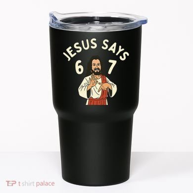 Jesus Says 6-7 Meme Tumbler