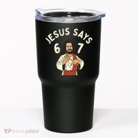 Jesus Says 6-7 Meme Tumbler thumb 0