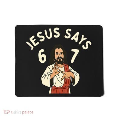Jesus Says 6-7 Meme Mousepad