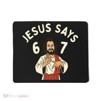 Jesus Says 6-7 Meme Mousepad thumb 0