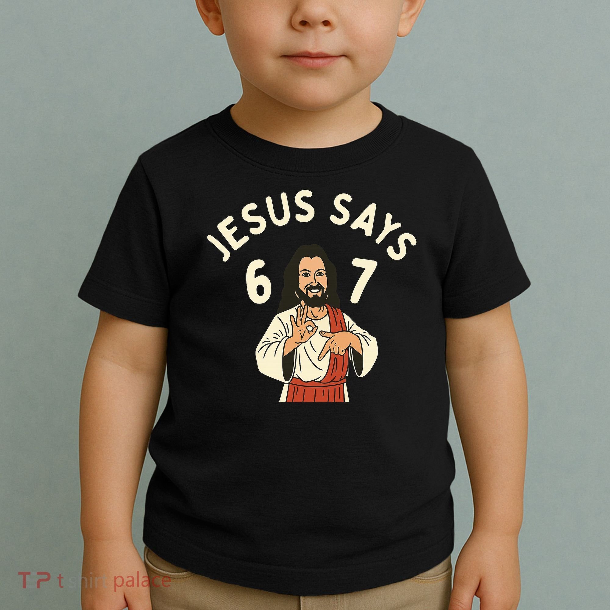 Jesus Says 6-7 Meme Toddler T-Shirt