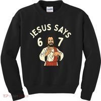 Jesus Says 6-7 Meme Kids Sweatshirt thumb 0