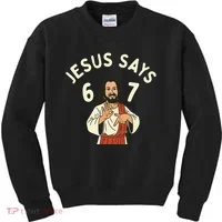 Jesus Says 6-7 Meme Kids Sweatshirt thumb 0