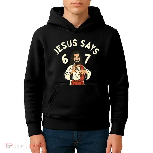Jesus Says 6-7 Meme Kids Hoodie