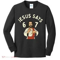 Jesus Says 6-7 Meme Kids Long Sleeve Shirt thumb 0