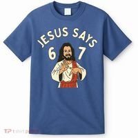 Jesus Says 6-7 Meme T-Shirt thumb 0