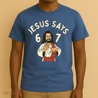 Jesus Says 6-7 Meme T-Shirt thumb 3