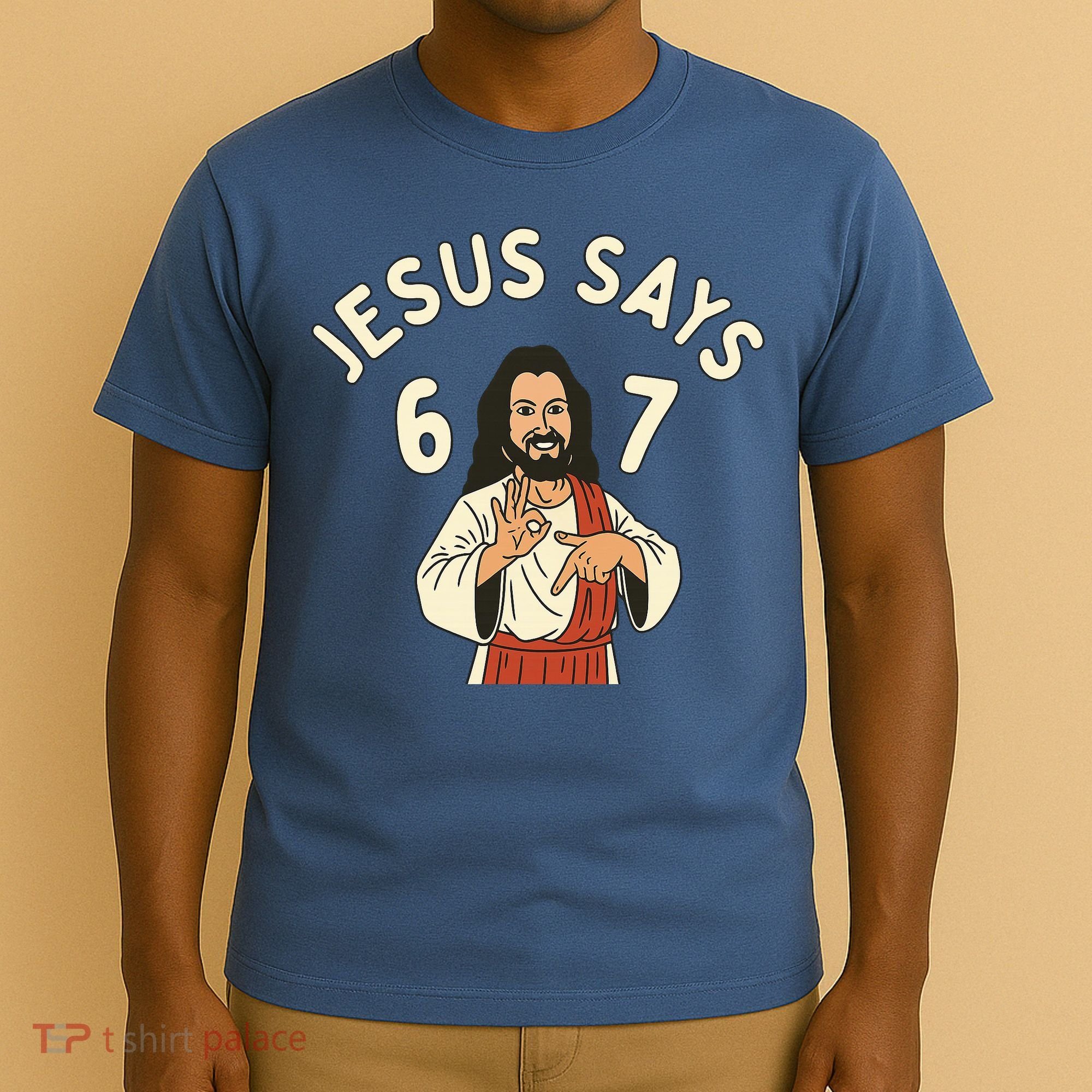 Jesus Says 6-7 Meme T-Shirt