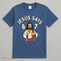 Jesus Says 6-7 Meme T-Shirt thumb 4