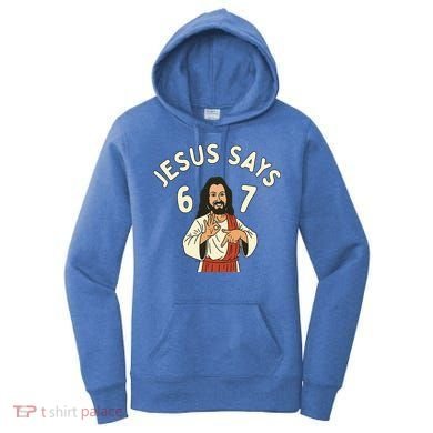 Jesus Says 6-7 Meme Women's Hoodie