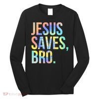 Jesus Saves Bro Pro Christian Religious Believer TieDye Long Sleeve Shirt thumb 0