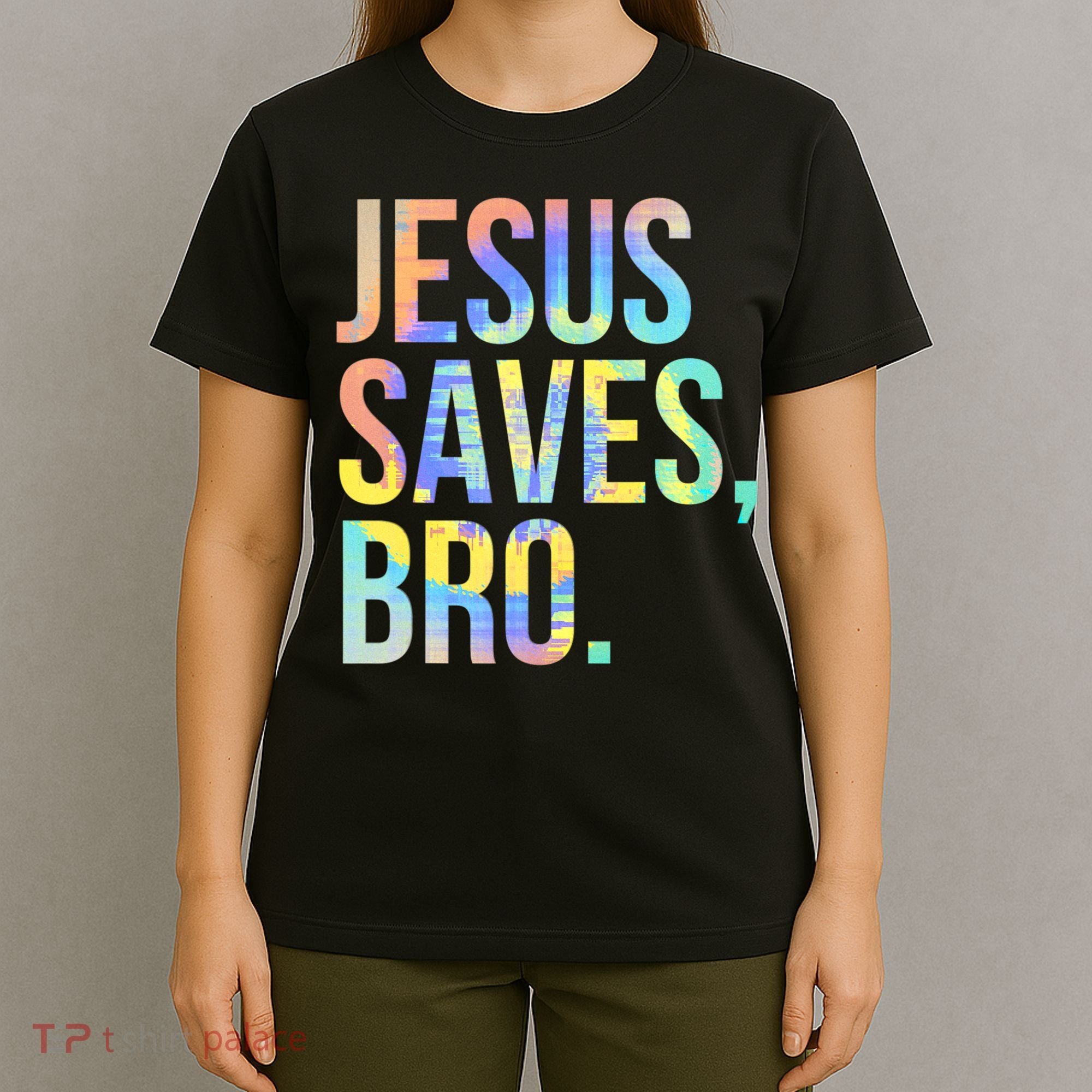 Jesus Saves Bro Pro Christian Religious Believer TieDye T-Shirt