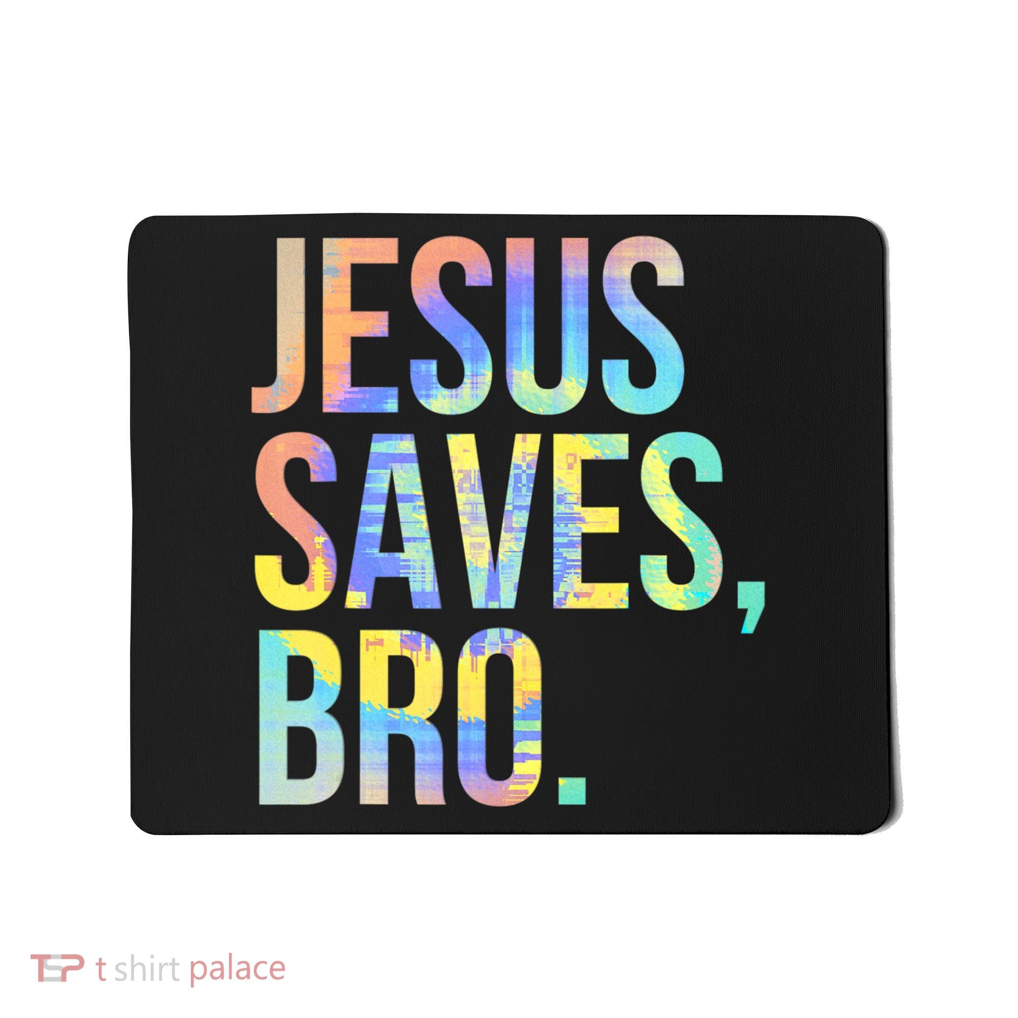Jesus Saves Bro Pro Christian Religious Believer TieDye Mousepad