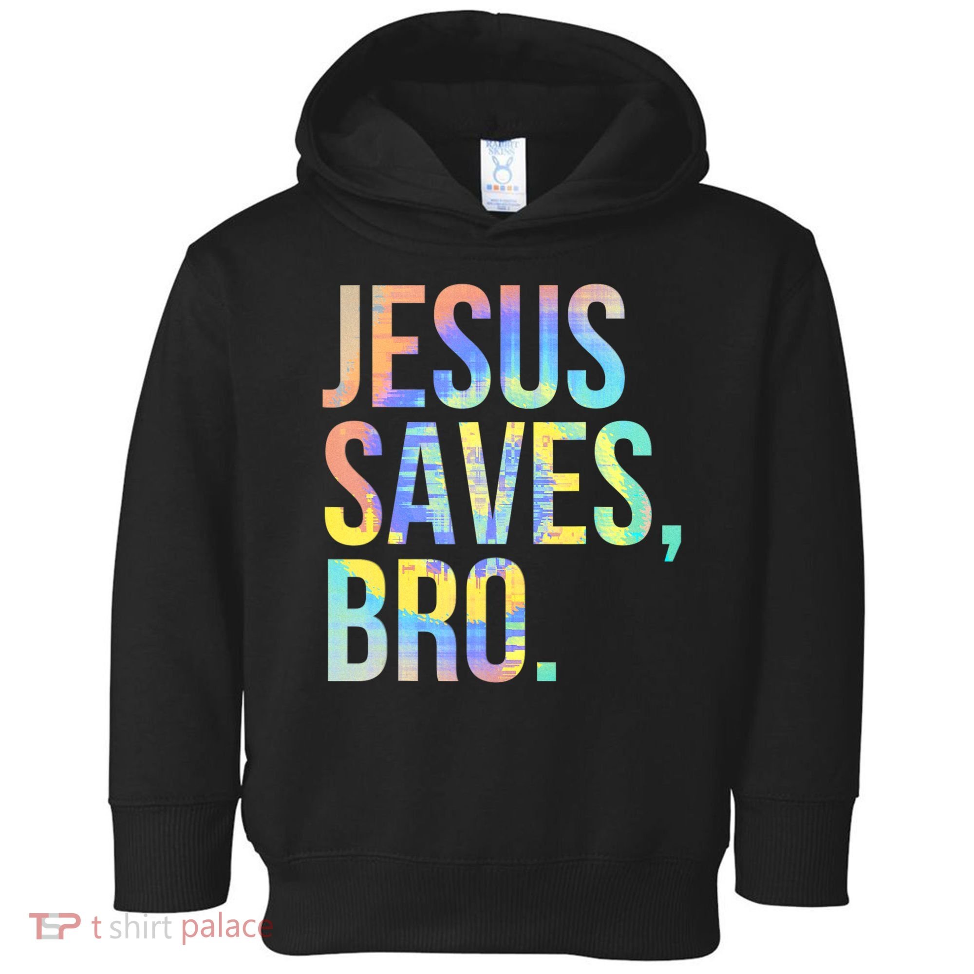 Jesus Saves Bro Pro Christian Religious Believer TieDye Toddler Hoodie