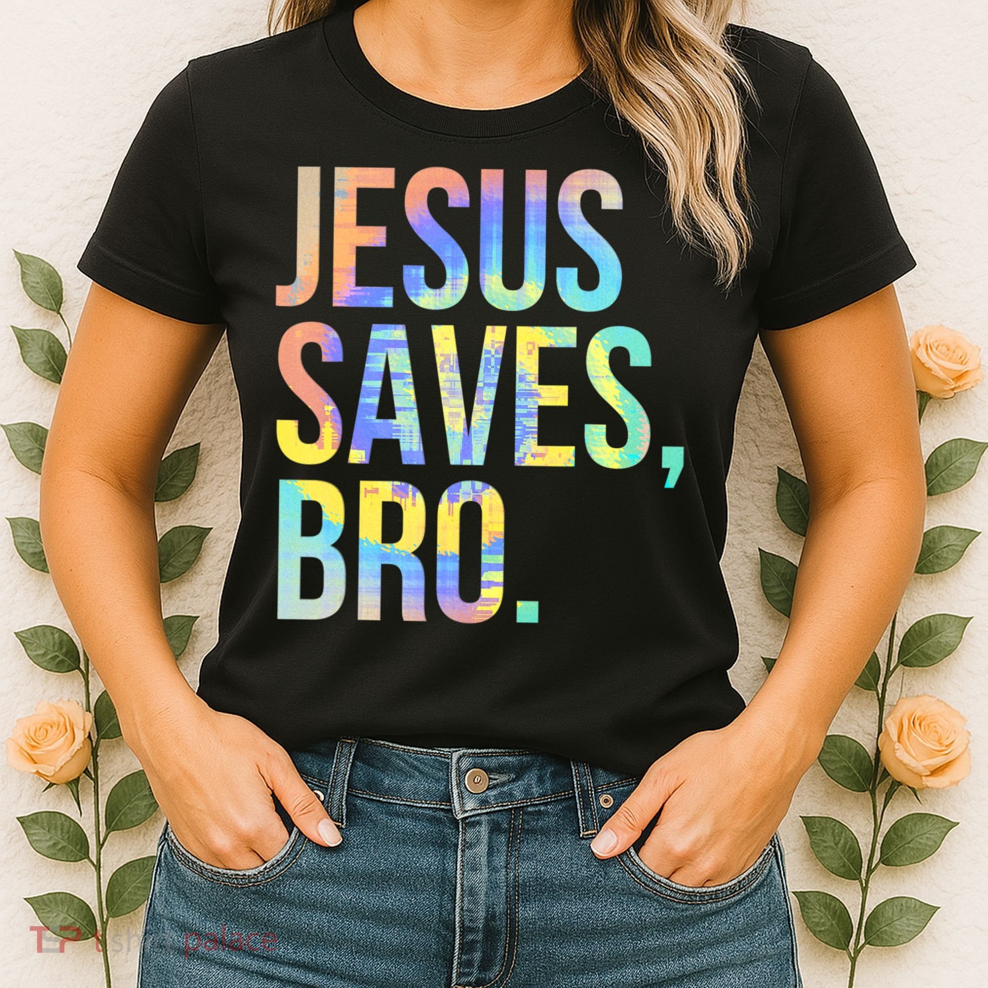 Jesus Saves Bro Pro Christian Religious Believer TieDye Women's T-Shirt