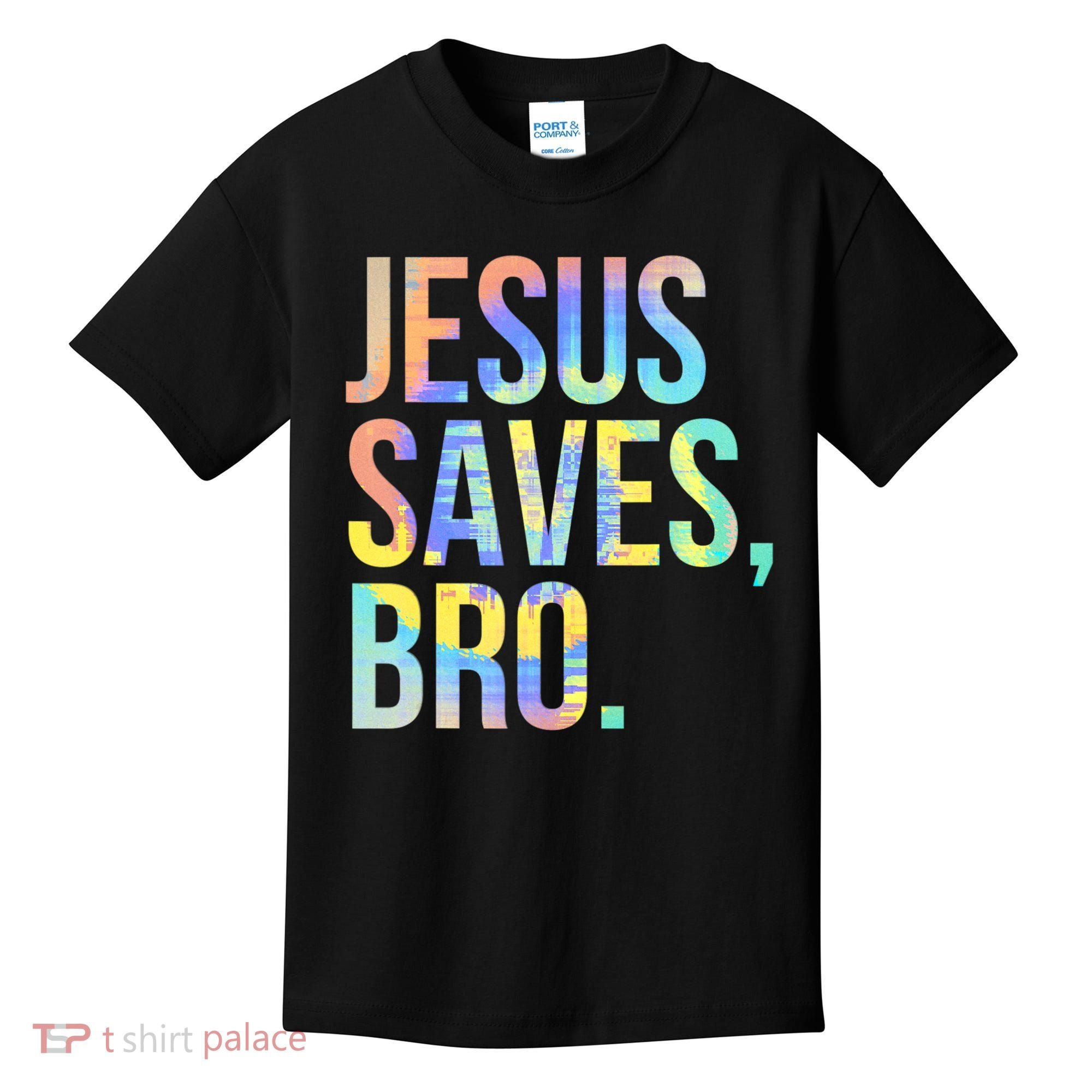 Jesus Saves Bro Pro Christian Religious Believer TieDye Kids T-Shirt