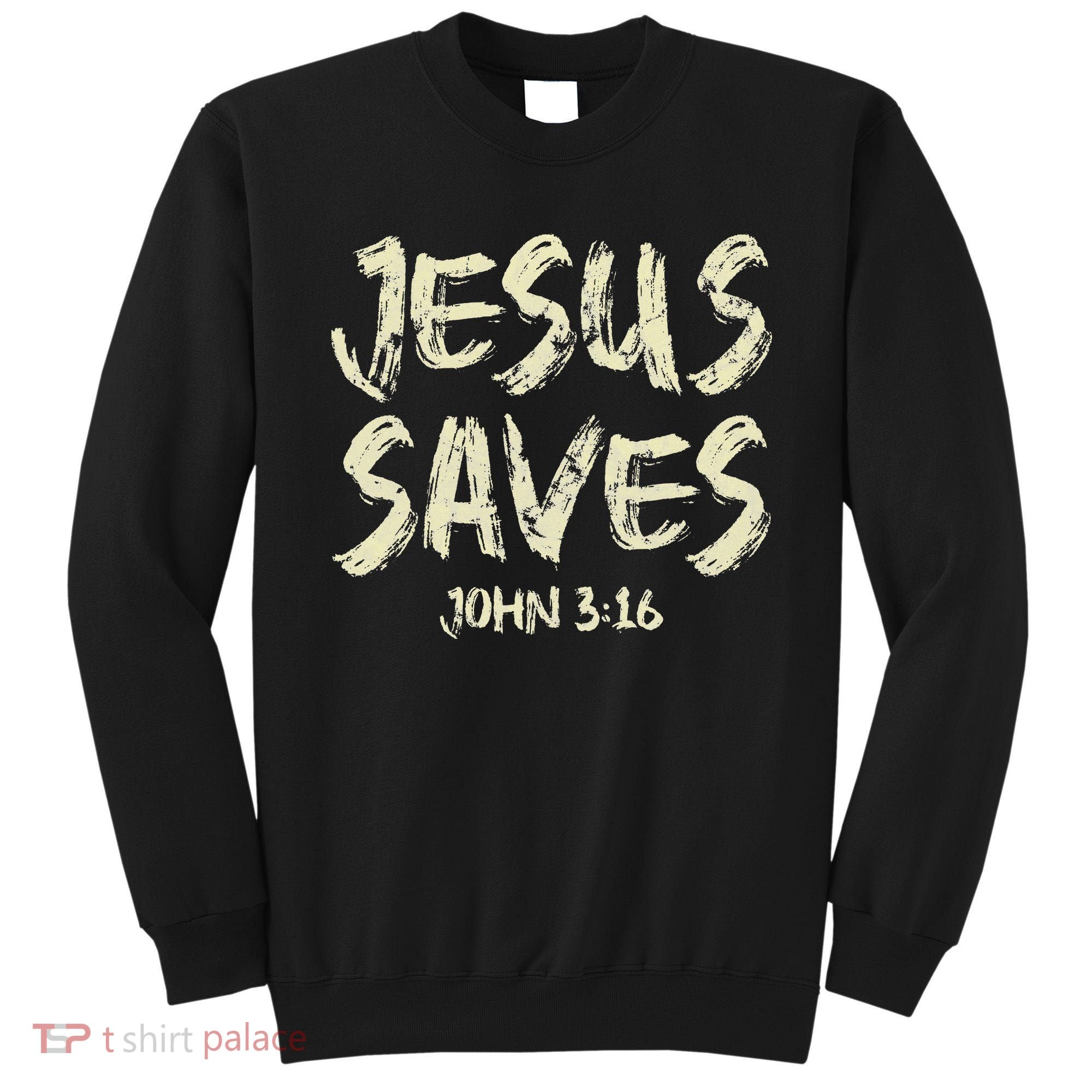 Jesus Saves Bible Funny Christian Jesus Lover Sweatshirt