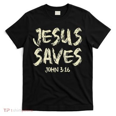 Jesus Saves Bible Funny Christian Jesus Lover T-Shirt
