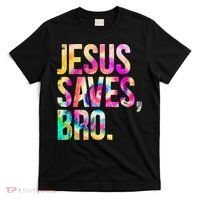 Jesus Saves Bro Tie Dye Christian Faith Jesus Lovers T-Shirt thumb 0