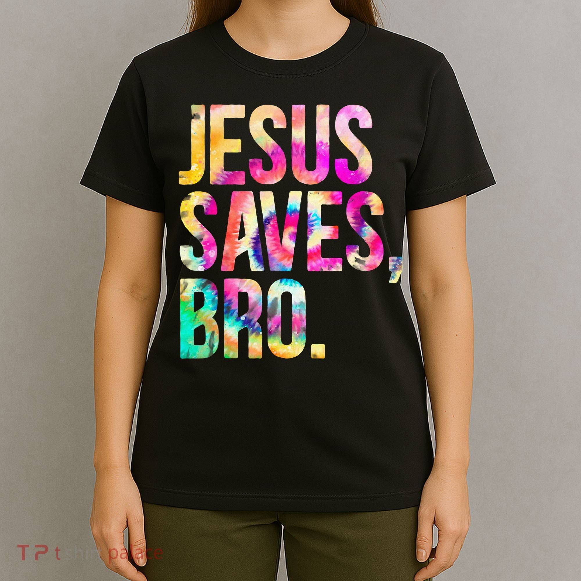Jesus Saves Bro Tie Dye Christian Faith Jesus Lovers T-Shirt