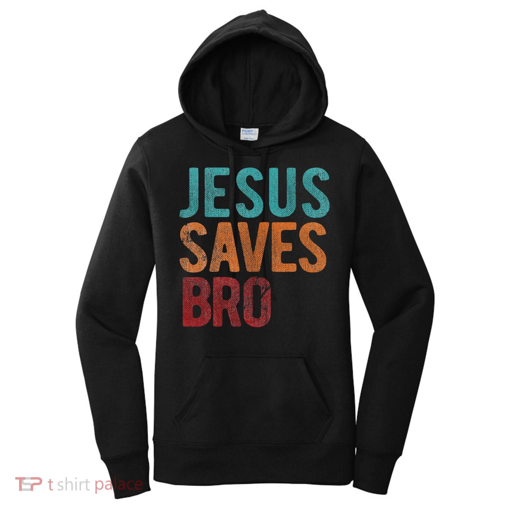 Jesus Saves Bro Christian Religious Jesus Women's Hoodie