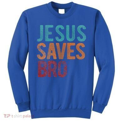 Jesus Saves Bro Christian Religious Jesus Sweatshirt
