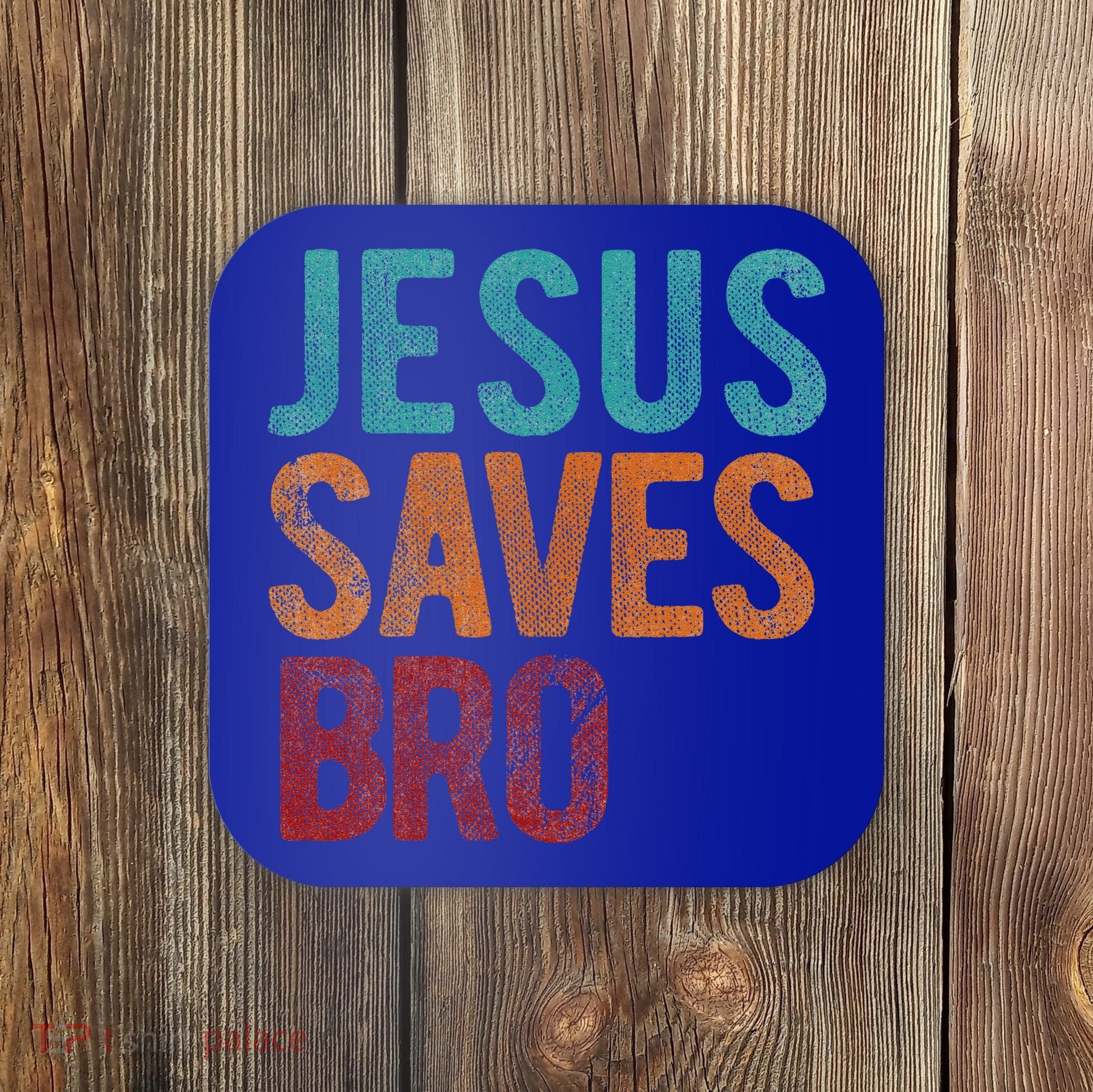Jesus Saves Bro Christian Religious Jesus Coaster