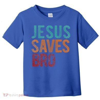 Jesus Saves Bro Christian Religious Jesus Toddler T-Shirt