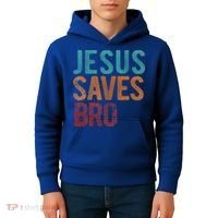 Jesus Saves Bro Christian Religious Jesus Kids Hoodie thumb 4