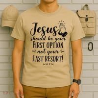 Jesus Should Be Your First Option Not Your Last Resort T-Shirt thumb 6