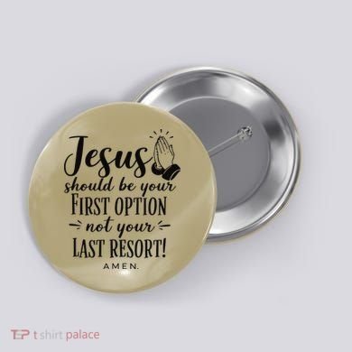 Jesus Should Be Your First Option Not Your Last Resort Button