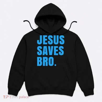 JESUS SAVES BRO Hoodie