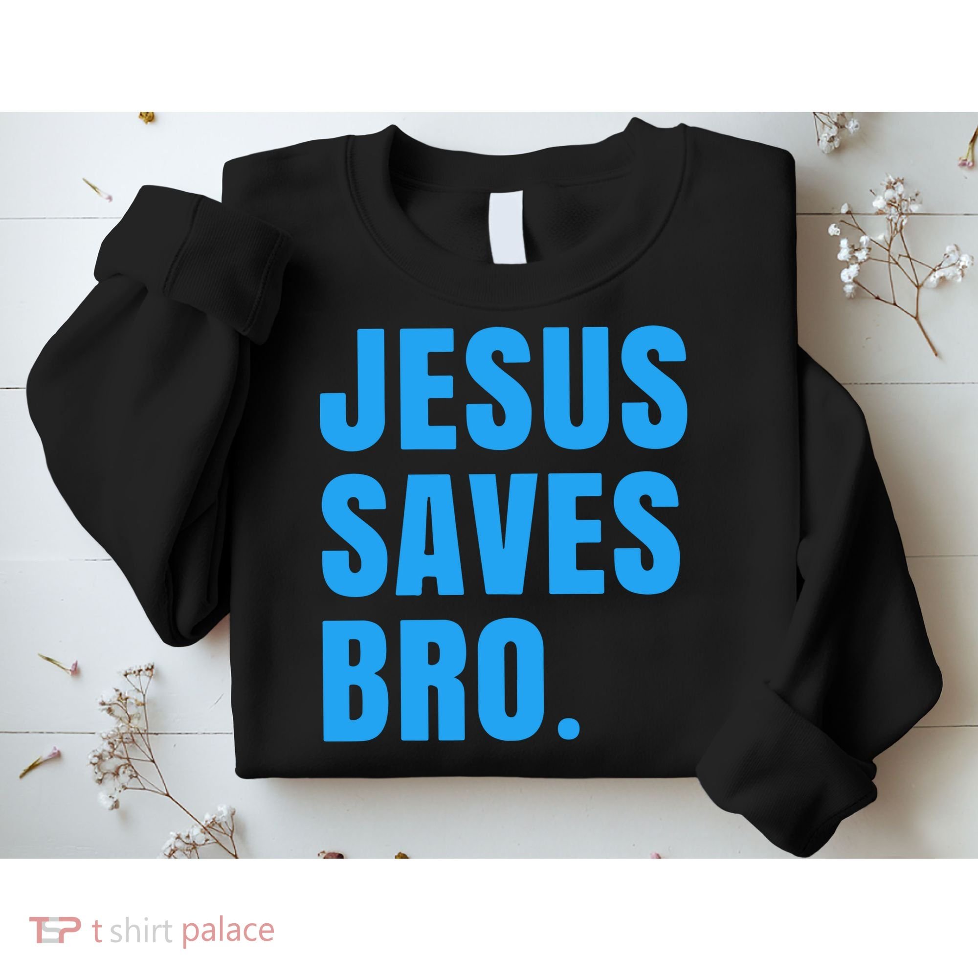 JESUS SAVES BRO Sweatshirt
