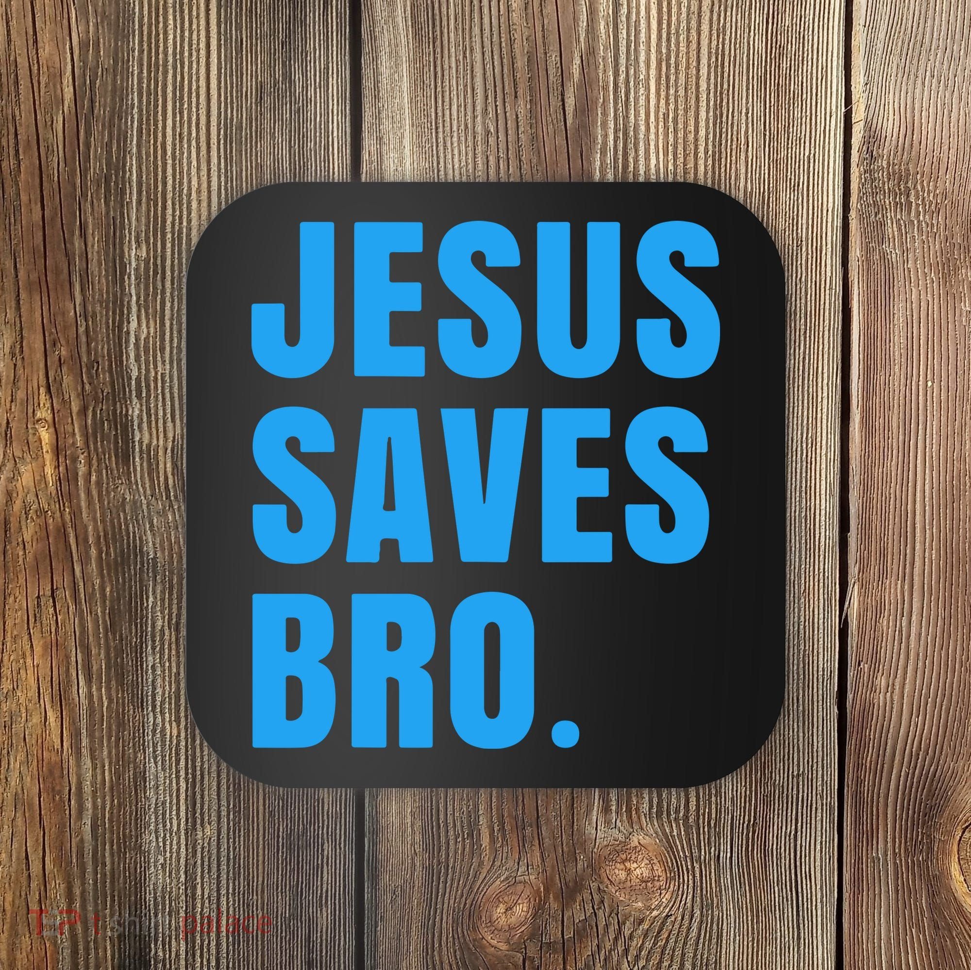 JESUS SAVES BRO Coaster