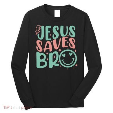 Jesus Saves Bro Retro Christian Religious Long Sleeve Shirt