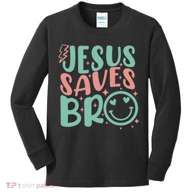 Jesus Saves Bro Retro Christian Religious Kids Long Sleeve Shirt