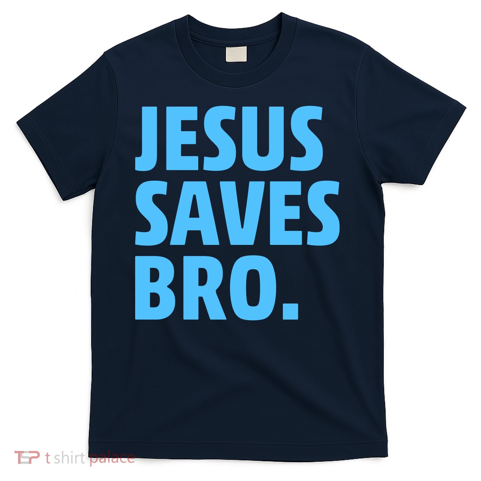 Jesus Saves Bro T-Shirt
