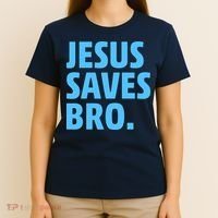 Jesus Saves Bro T-Shirt thumb 4