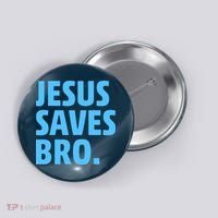 Jesus Saves Bro Button thumb 0