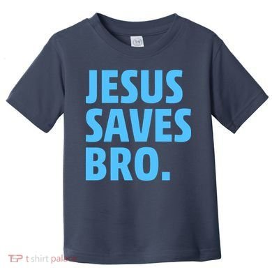 Jesus Saves Bro Toddler T-Shirt
