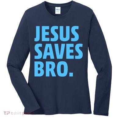 Jesus Saves Bro Women's Long Sleeve Shirt